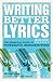 Writing Better Lyrics by Pat Pattison
