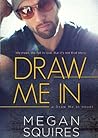 Draw Me In by Megan Squires