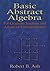 Basic Abstract Algebra: For Graduate Students and Advanced Undergraduates (Dover Books on Mathematics)