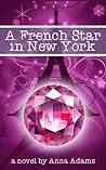A French Star in New York by Anna  Adams