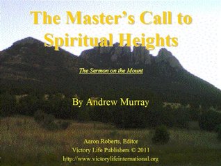 The Master's Call to Spiritual Heights or the Sermon on the Mount
