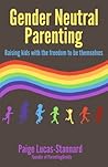 Gender Neutral Parenting by Paige Lucas-Stannard