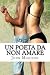 Un poeta da non amare