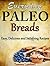 Everyday Paleo Breads - Easy, Delicious and Satisfying Recipes by Tammy Lambert