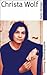 Christa Wolf: Leben, Werk, Wirkung