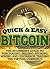 Bitcoin: The Beginner's Guide to Purchasing, Selling, Storing, Mining and Exchange Trading the Virtual Currency (Quick and Easy Series)
