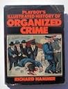 Playboy's Illustrated History of Organized Crime Playboy's Illustrated History of Organized Crime