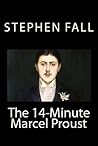 The 14-Minute Marcel Proust: A Very Short Guide to the Greatest Novel Ever Written The 14-Minute Marcel Proust: A Very Short Guide to the Greatest Novel Ever Written