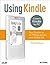 Using Kindle: Your Guide to All Things Kindle