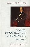 Tories, Unionists and Conservatives Tories, Unionists and Conservatives