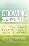 Growing Yourself Up: How to bring your best to all of life's relationships Book cover for Growing Yourself Up: How to bring your best to all of life's relationships