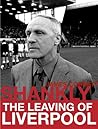 Shankly: The Leaving of Liverpool