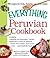 The Everything Peruvian Cookbook: Includes Conchitas a la Parmesana, Chicken Empanadas, Arroz con Mariscos, Classic Fish Cebiche, Tres Leches Cake and hundreds more! (Everything® Series)