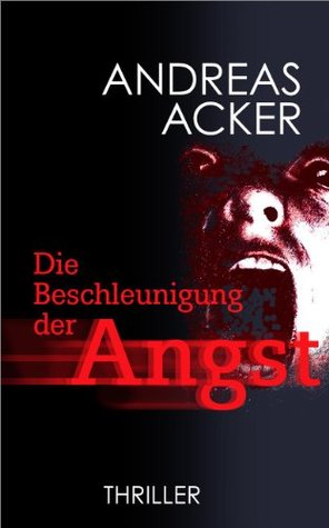Die Beschleunigung der Angst (German Edition)