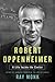 Robert Oppenheimer by Ray Monk Robert Oppenheimer by Ray Monk