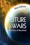 Future Wars 1: A New Arrival (Book One)