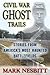 Civil War Ghost Trails: Stories from America's Most Haunted Battlefields