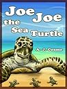 Joe Joe the Sea Turtle by A.J. Cosmo Joe Joe the Sea Turtle by A.J. Cosmo