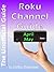 The Unofficial Roku Channel Guide; Annotated
