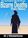 Bizarre Deaths From History (Bizarre History Book 1)