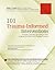 101 Trauma-Informed Interventions: Activities, Exercises and Assignments to Move the Client and Therapy Forward