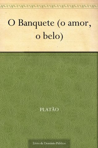 O Banquete (o amor, o belo)