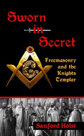 Sworn in Secret: Freemasonry and the Knights Templar (Kindle Edition)