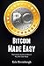 Bitcoin Made Easy: The Easi...
