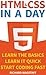 HTML & CSS In A Day: Learn The Basics, Learn It Quick, Start Coding Fast (In A Day Programming Book 2)