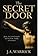The Secret Door: Jesus, the Lost Gospels and the True Nature of Salvation