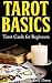 Tarot Basics:  Tarot Cards for Beginners (Wicca 101)