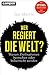 Wer regiert die Welt?: Warum Zivilisationen herrschen oder beherrscht werden (German Edition)