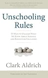 Book cover for Unschooling Rules: 55 Ways to Unlearn What We Know About Schools and Rediscover Education