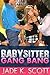 Babysitter Gang Bang (Bad Girl Babysitters Book 2)