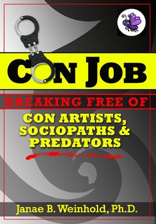 Breaking Free of Con Artists, Sociopaths & Predators (Con Job #1)