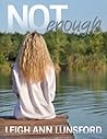 Not Enough by Leigh Ann Lunsford Not Enough by Leigh Ann Lunsford