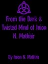 From the Dark & Twisted Mind of Inion N. Mathair
