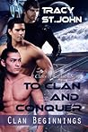 To Clan and Conquer by Tracy St. John To Clan and Conquer by Tracy St. John