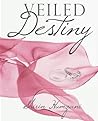 Veiled Destiny by Shirin Humzani