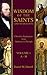 Wisdom of the Saints (and Near Saints): Christian Inspiration from Ambrose to Zwingli Vol. 1: A-H