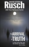 The Arrival of Truth by Kristine Kathryn Rusch