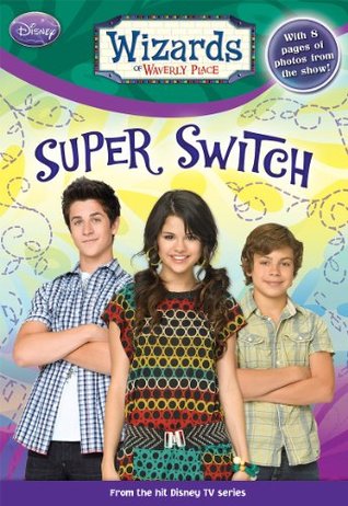 Wizards of Waverly Place: Super Switch! (Kindle Edition)