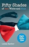 Fifty Shades of Red White and Blue by Leesa Harker