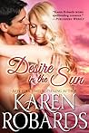 Desire in the Sun by Karen Robards Desire in the Sun by Karen Robards
