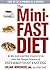 The Mini-Fast Diet: Burn Fat Faster Than Ever with the Simple Science of Intermittent Fasting
