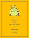 The Frog Who Would Be Prince by Norm DaPloom