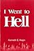 I Went to Hell by Kenneth E. Hagin