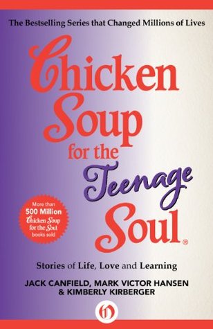 Chicken Soup for the Teenage Soul: Stories of Life, Love and Learning