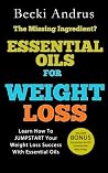Essential Oils for Weight Loss: Learn How To JUMPSTART Your Weight Loss Success With Essential Oils (Essential Oils Books Book 2) Essential Oils for Weight Loss: Learn How To JUMPSTART Your Weight Loss Success With Essential Oils (Essential Oils Books Book 2)