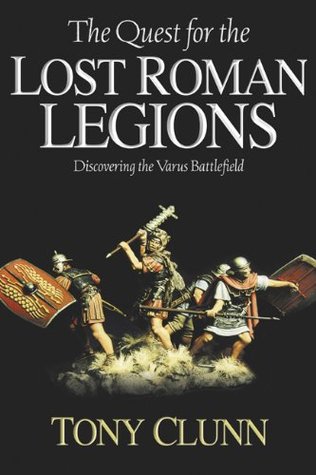 The Quest for the Lost Roman Legions: Discovering the Varus Battlefield (Kindle Edition)